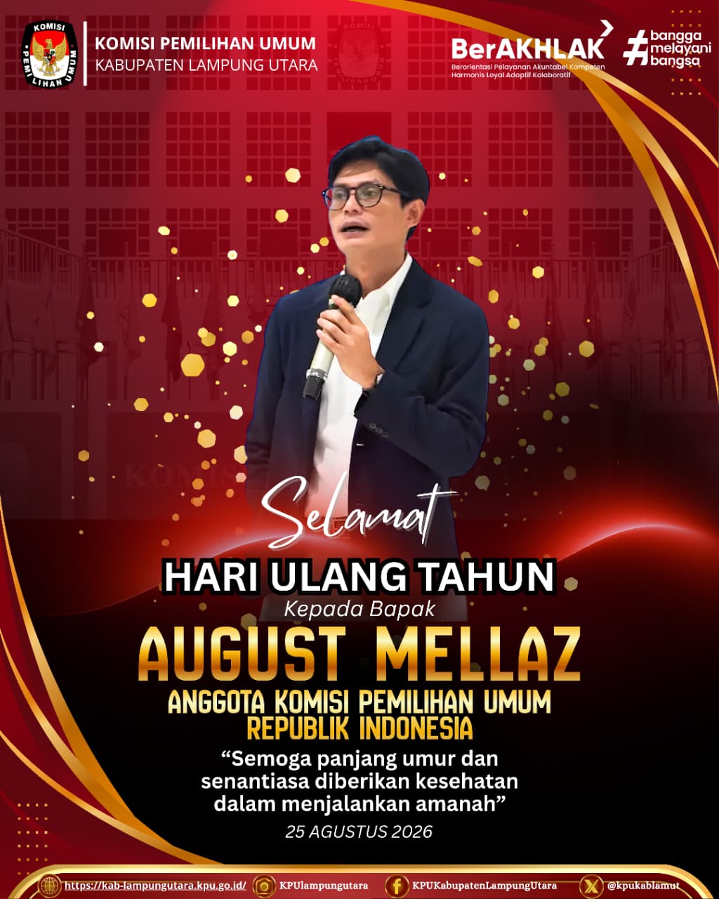 mengucapkan Selamat Ulang Tahun kepada Bapak August Mellaz, Anggota KPU RI
